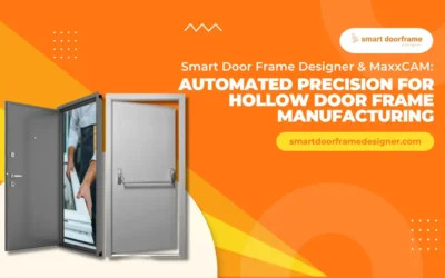 Smart Door Frame Designer & MaxxCAM: Automated Precision for Hollow Door Frame Manufacturing