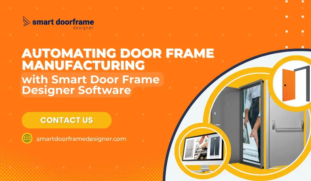 Automating Door Frame Manufacturing with Smart Door Frame Designer Software